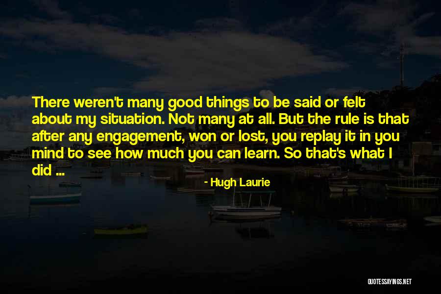 You Felt So Good Quotes By Hugh Laurie You Felt So Good Quotes By Hugh Laurie