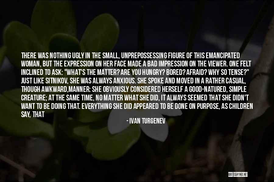 You Felt So Good Quotes By Ivan Turgenev You Felt So Good Quotes By Ivan Turgenev