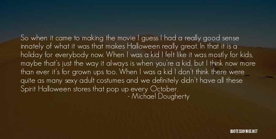 You Felt So Good Quotes By Michael Dougherty You Felt So Good Quotes By Michael Dougherty