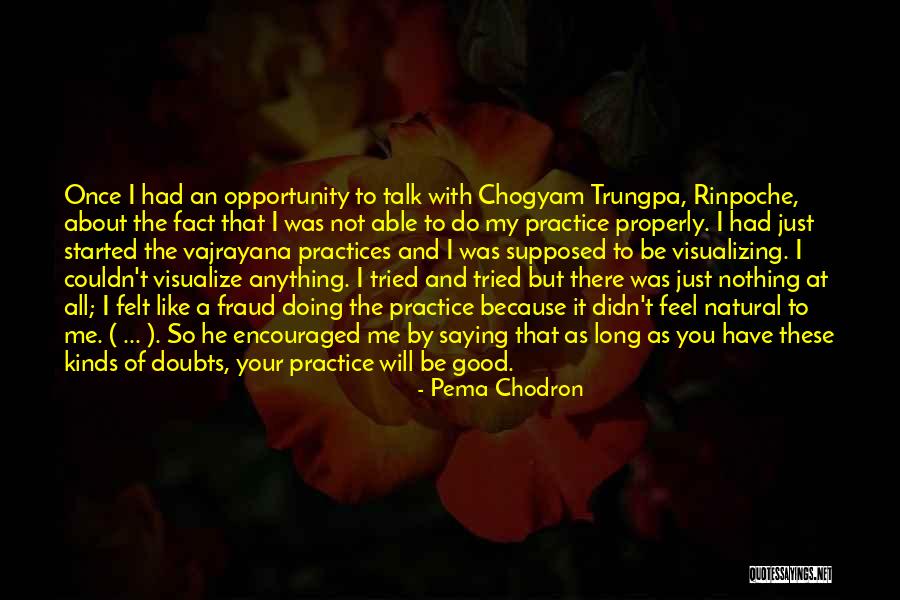 You Felt So Good Quotes By Pema Chodron You Felt So Good Quotes By Pema Chodron