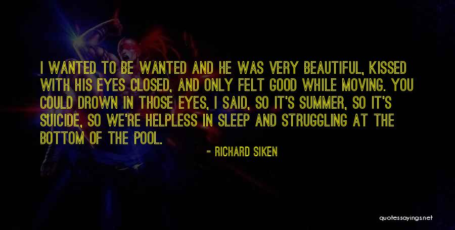 You Felt So Good Quotes By Richard Siken You Felt So Good Quotes By Richard Siken