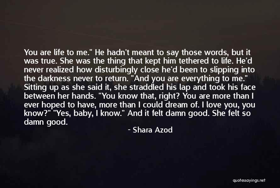 You Felt So Good Quotes By Shara Azod You Felt So Good Quotes By Shara Azod