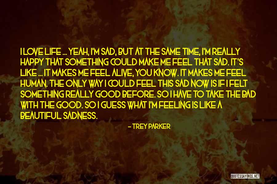 You Felt So Good Quotes By Trey Parker You Felt So Good Quotes By Trey Parker