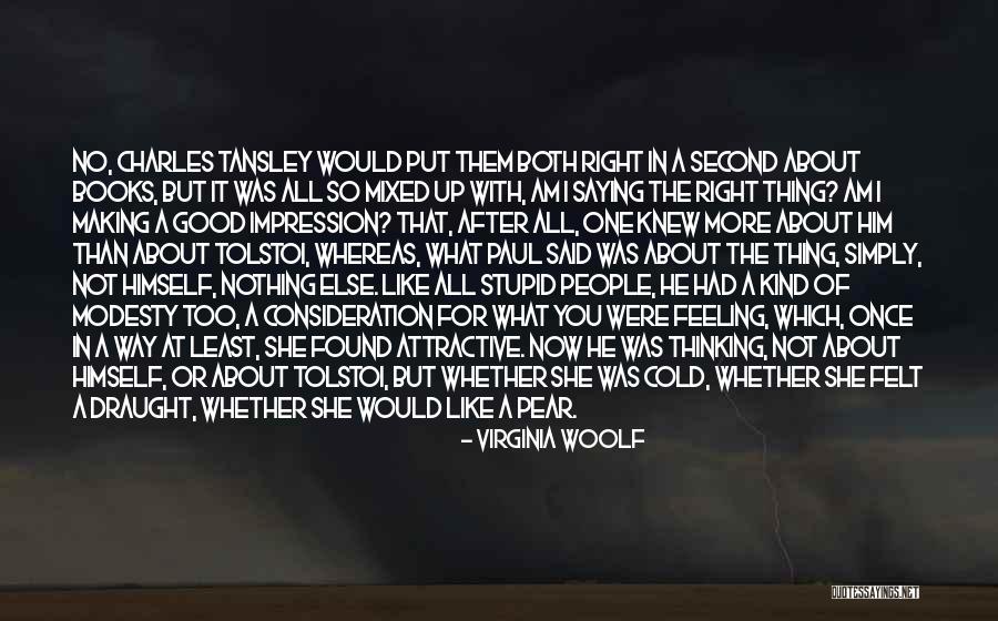 You Felt So Good Quotes By Virginia Woolf You Felt So Good Quotes By Virginia Woolf