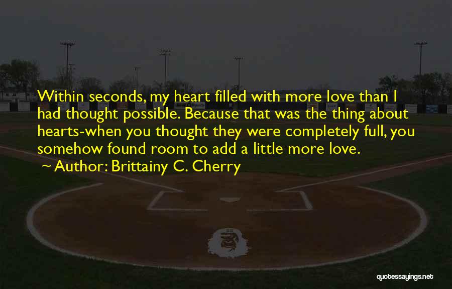 You Filled My Heart With Love Quotes By Brittainy C. Cherry