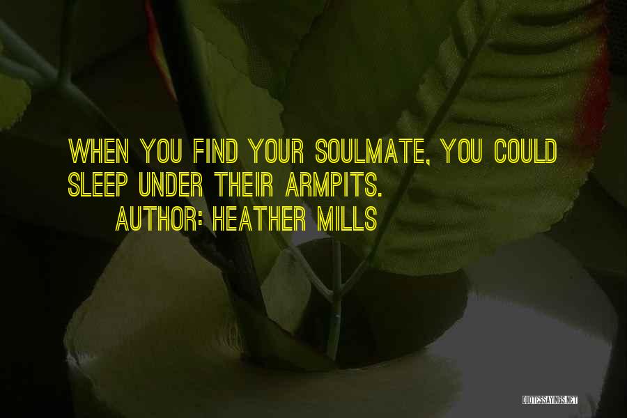 You Find Your Soulmate Quotes By Heather Mills