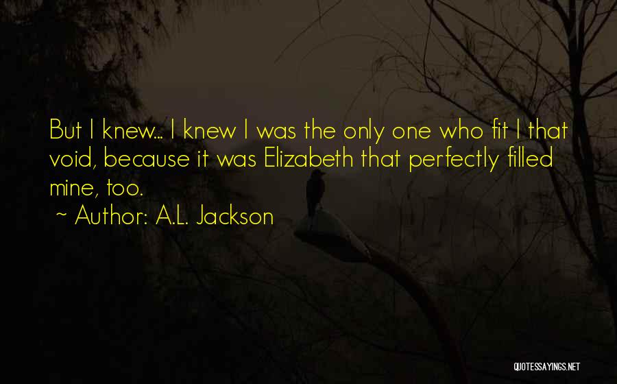You Fit Me Perfectly Quotes By A.L. Jackson
