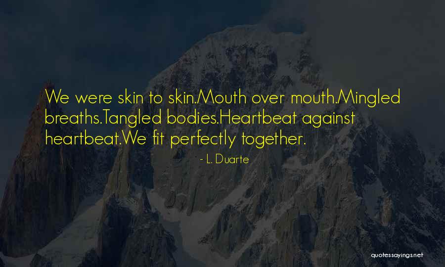 You Fit Me Perfectly Quotes By L. Duarte You Fit Me Perfectly Quotes By L. Duarte