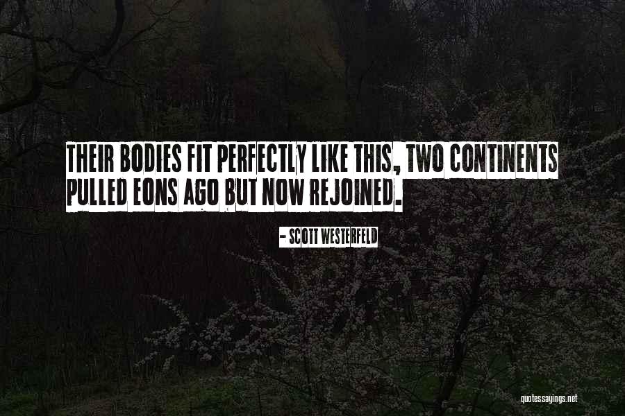You Fit Me Perfectly Quotes By Scott Westerfeld You Fit Me Perfectly Quotes By Scott Westerfeld