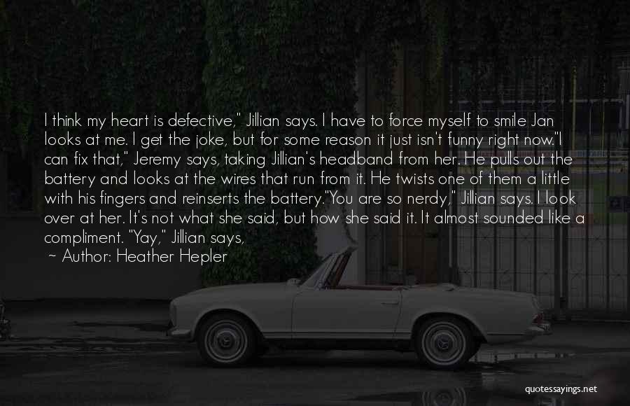 You Fixed My Broken Heart Quotes By Heather Hepler