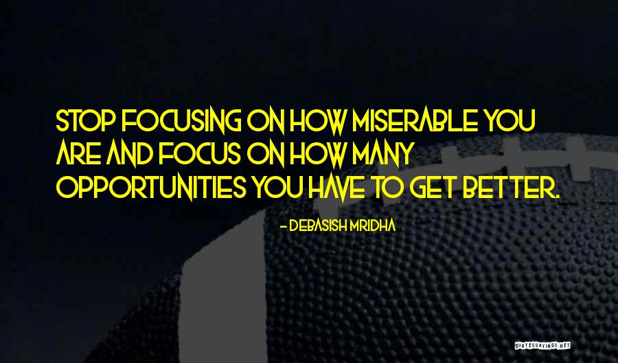 You Focus On Quotes By Debasish Mridha You Focus On Quotes By Debasish Mridha