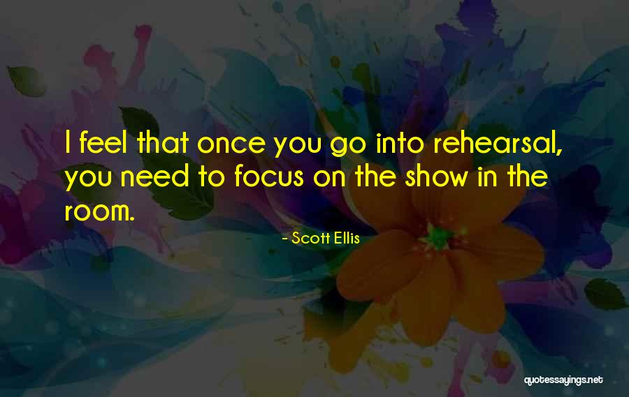 You Focus On Quotes By Scott Ellis You Focus On Quotes By Scott Ellis