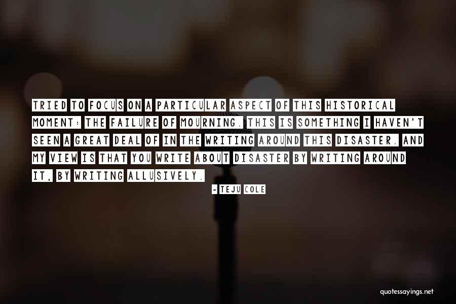 You Focus On Quotes By Teju Cole You Focus On Quotes By Teju Cole