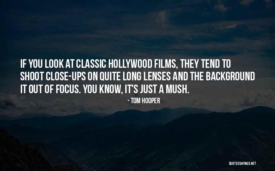 You Focus On Quotes By Tom Hooper You Focus On Quotes By Tom Hooper