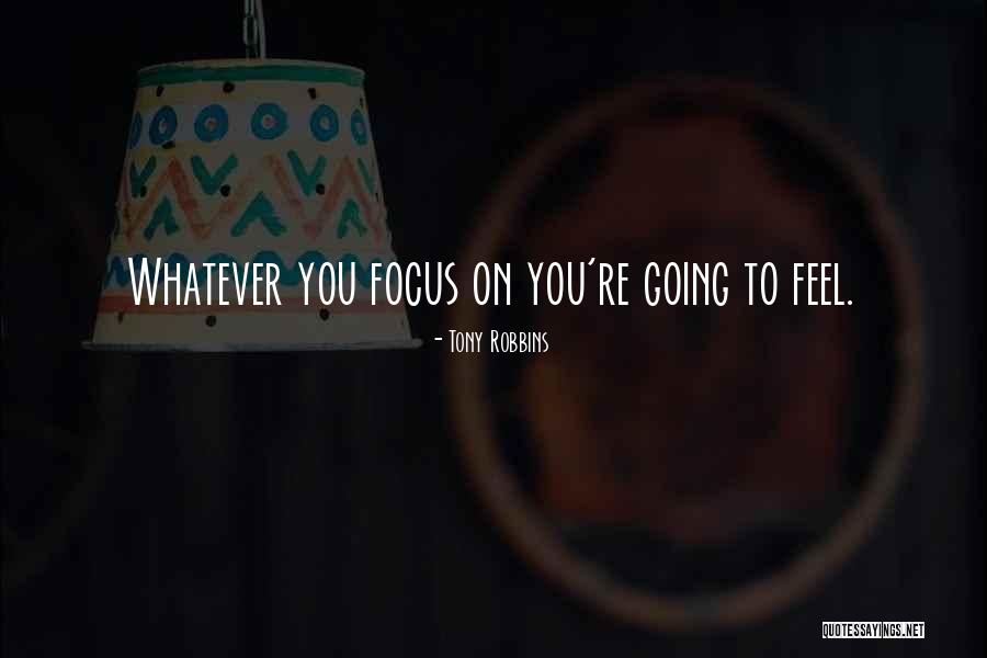 You Focus On Quotes By Tony Robbins You Focus On Quotes By Tony Robbins