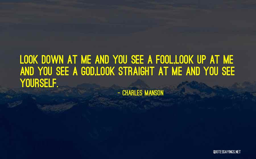 You Fool Me Quotes By Charles Manson