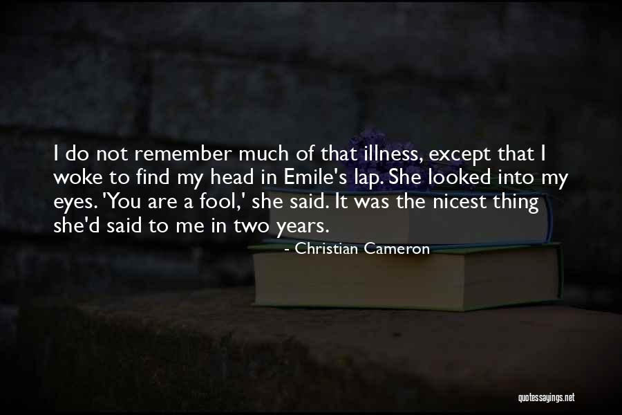 You Fool Me Quotes By Christian Cameron