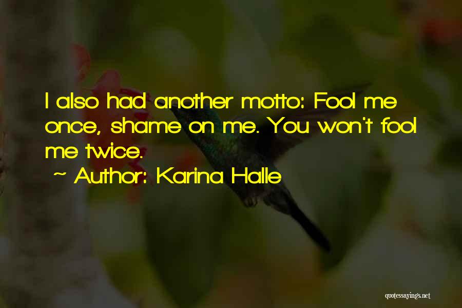 You Fool Me Quotes By Karina Halle