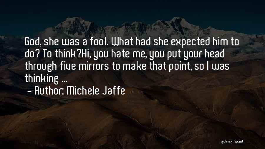 You Fool Me Quotes By Michele Jaffe