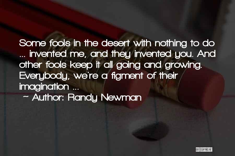 You Fool Me Quotes By Randy Newman