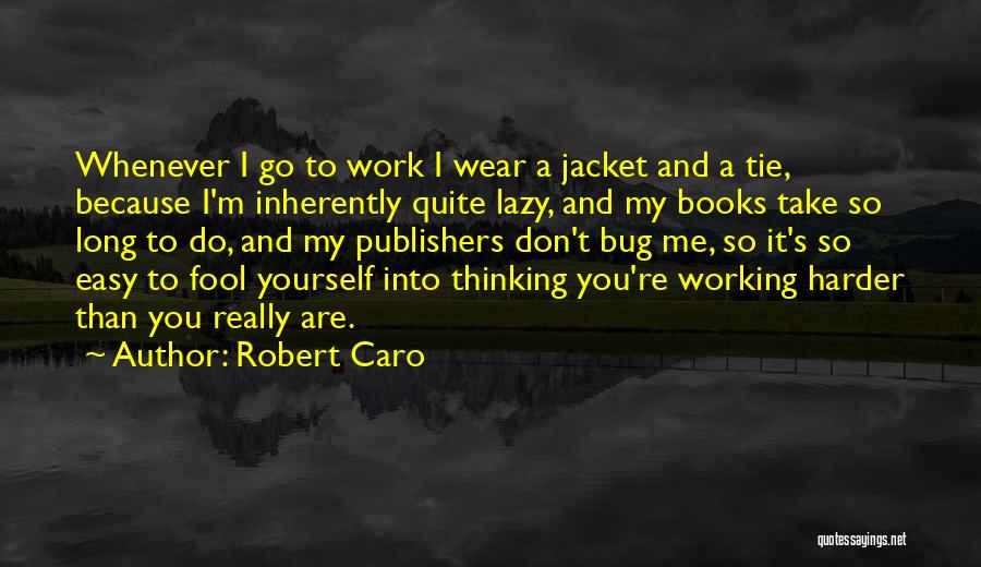 You Fool Me Quotes By Robert Caro