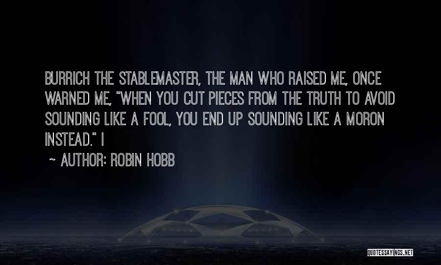 You Fool Me Quotes By Robin Hobb