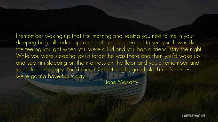 You Forget Me Friend Quotes By Liane Moriarty