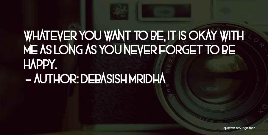 You Forget Me Quotes By Debasish Mridha
