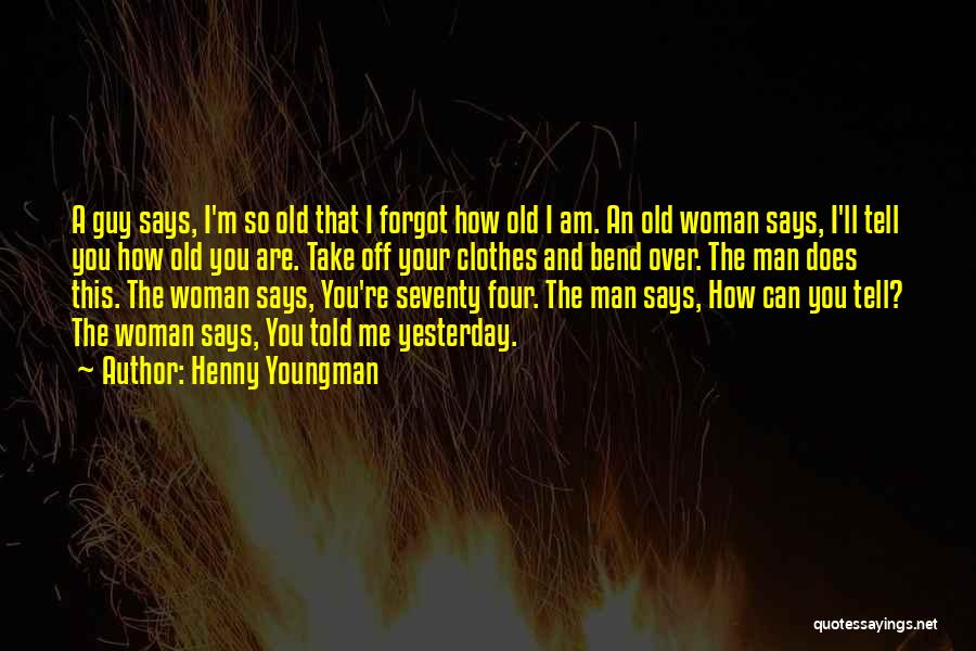 You Forgot Me Quotes By Henny Youngman