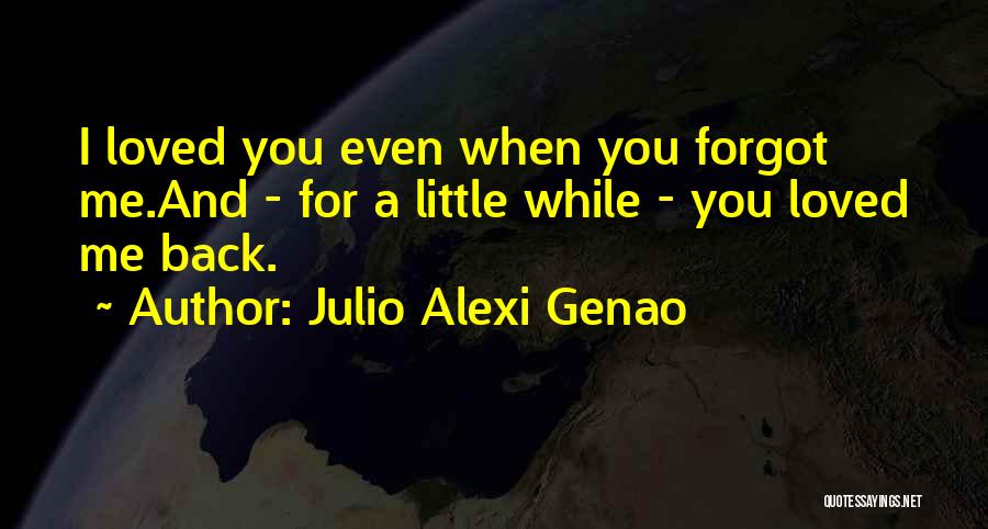 You Forgot Me Quotes By Julio Alexi Genao