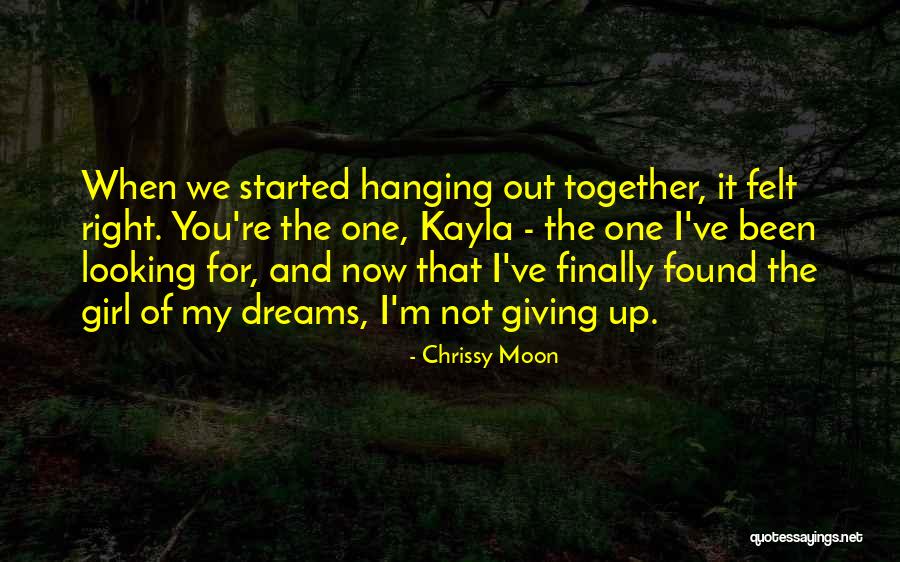 You Found The Right One Quotes By Chrissy Moon You Found The Right One Quotes By Chrissy Moon