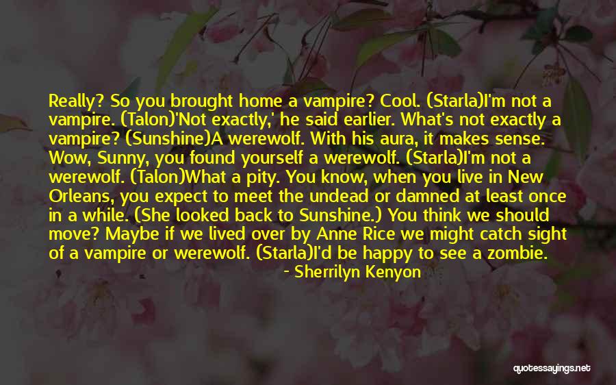 You Found The Right One Quotes By Sherrilyn Kenyon You Found The Right One Quotes By Sherrilyn Kenyon