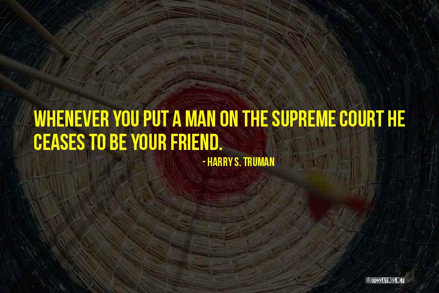 You Friend Quotes By Harry S. Truman You Friend Quotes By Harry S. Truman