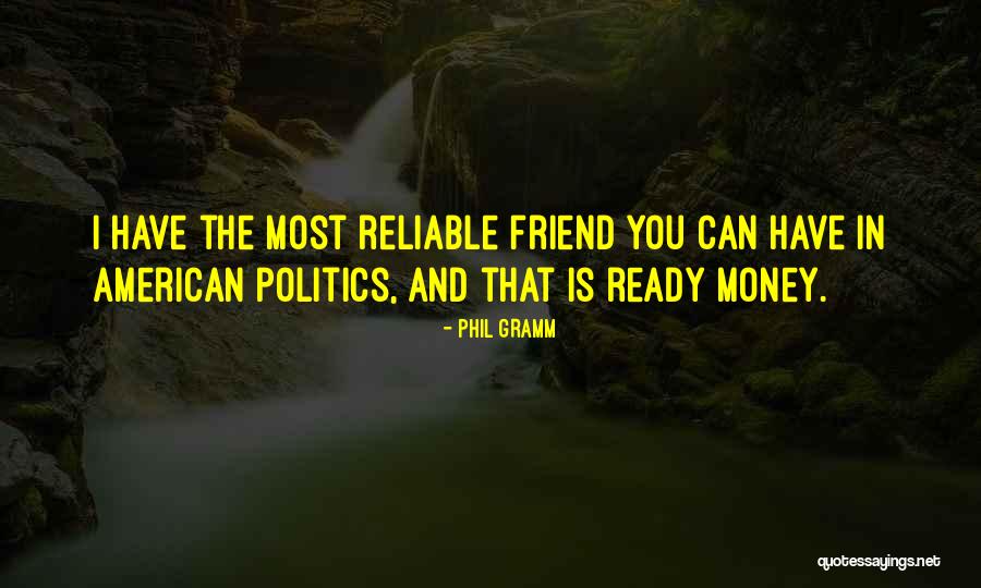 You Friend Quotes By Phil Gramm You Friend Quotes By Phil Gramm