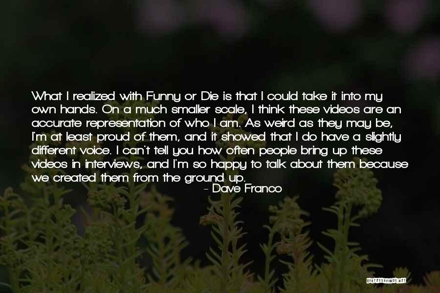 You Funny Quotes By Dave Franco