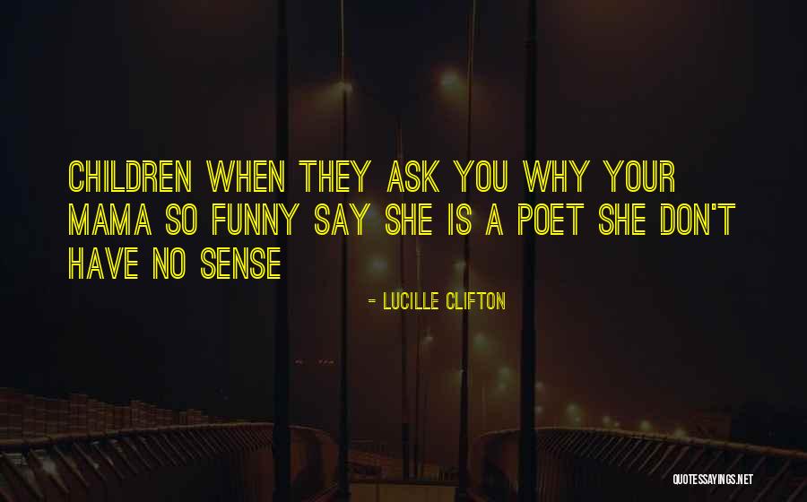 You Funny Quotes By Lucille Clifton