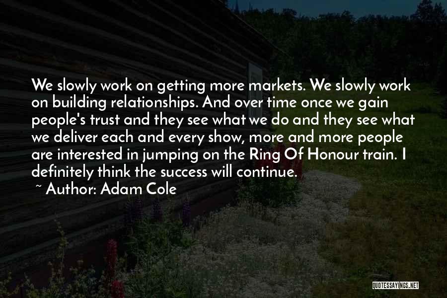 You Gain Trust Quotes By Adam Cole