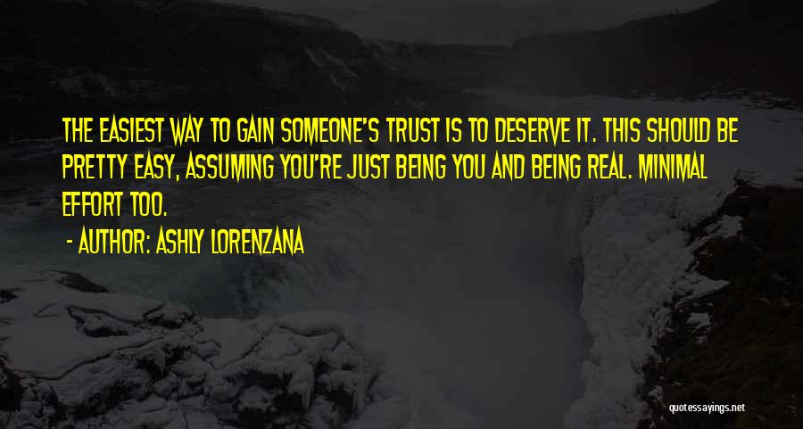 You Gain Trust Quotes By Ashly Lorenzana