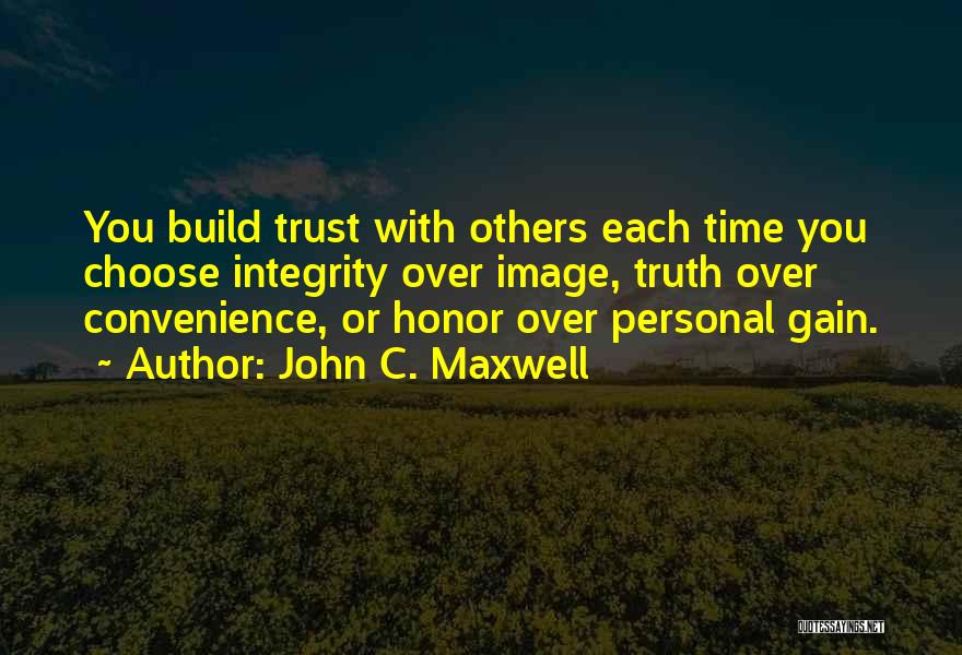 You Gain Trust Quotes By John C. Maxwell