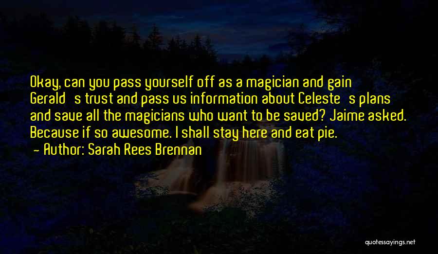 You Gain Trust Quotes By Sarah Rees Brennan