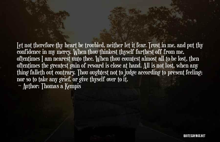 You Gain Trust Quotes By Thomas A Kempis