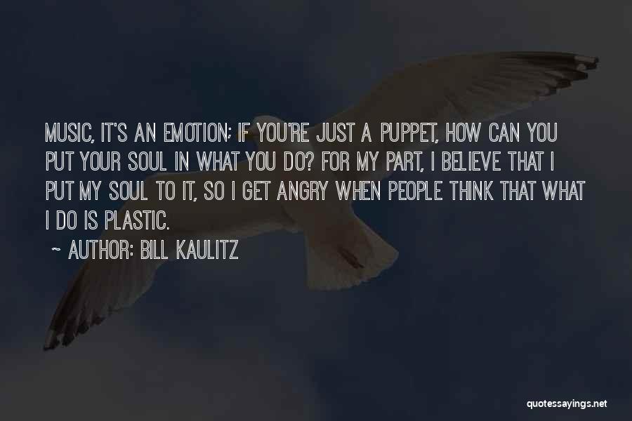 You Get Angry Quotes By Bill Kaulitz