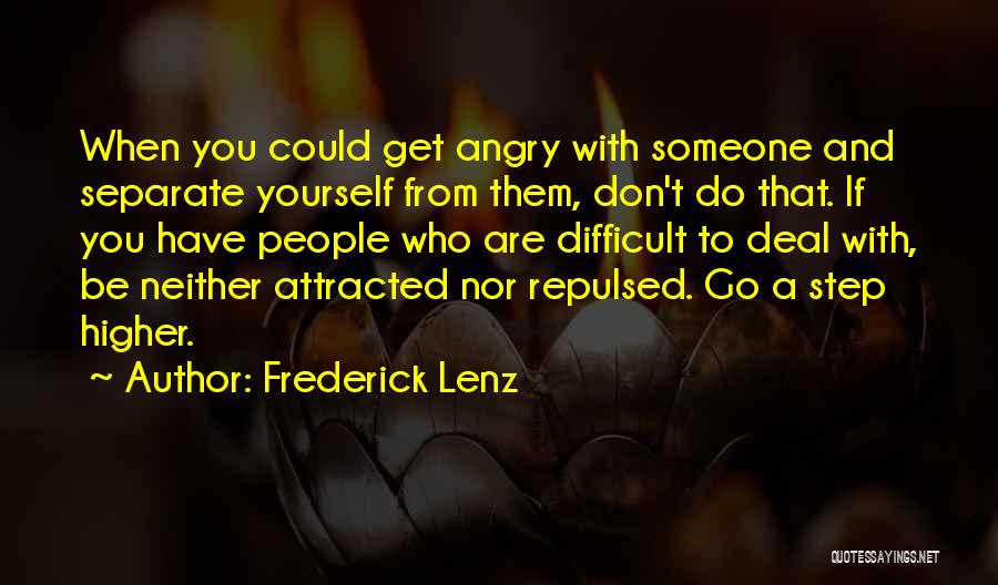 You Get Angry Quotes By Frederick Lenz