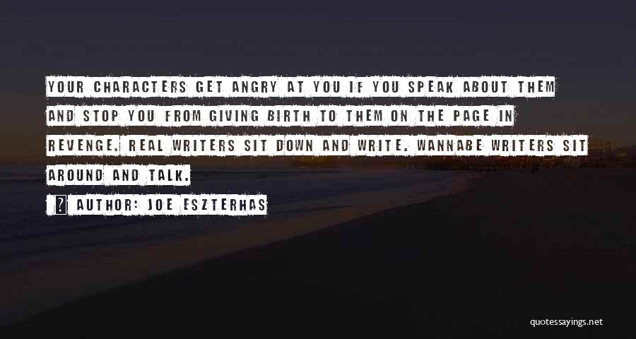 You Get Angry Quotes By Joe Eszterhas