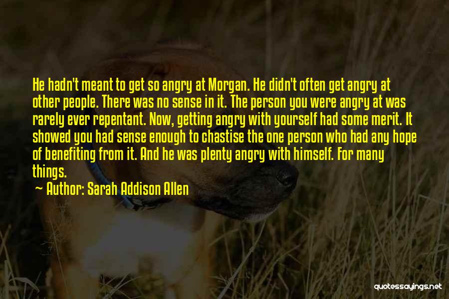 You Get Angry Quotes By Sarah Addison Allen