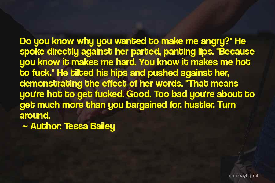 You Get Angry Quotes By Tessa Bailey
