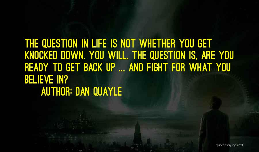 You Get Knocked Down Quotes By Dan Quayle