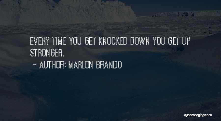 You Get Knocked Down Quotes By Marlon Brando