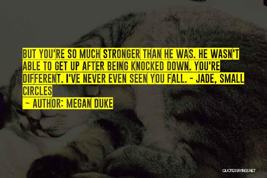 You Get Knocked Down Quotes By Megan Duke