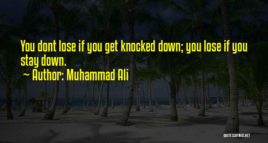 You Get Knocked Down Quotes By Muhammad Ali